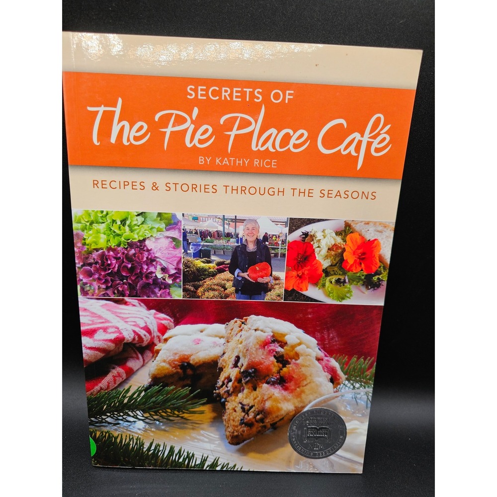 Secrets of The Pie Place Cafe Kathy Rice Cookbook Recipes Stories North Shore MN